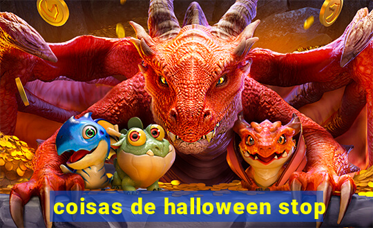 coisas de halloween stop